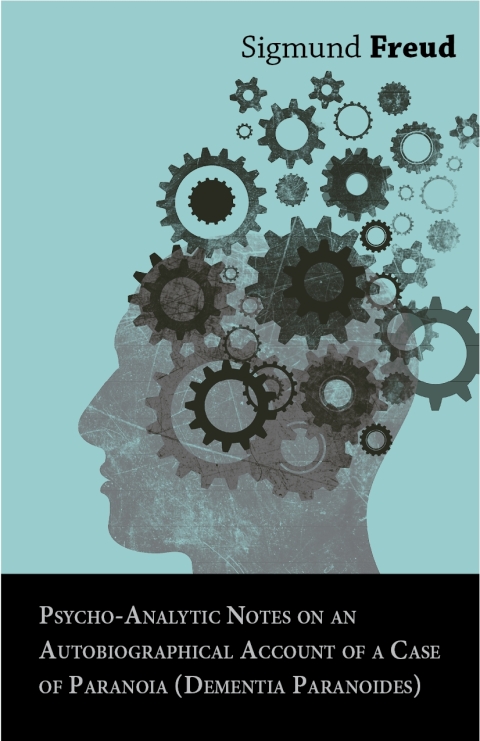 Cover image for book Psycho-Analytic Notes on an Autobiographical Account of a Case of Paranoia (Dementia Paranoides)
