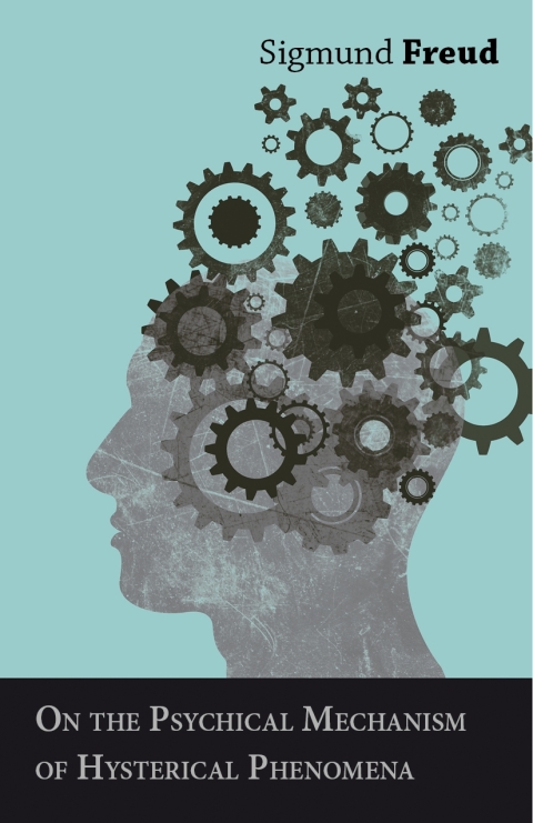 Cover image for book On the Psychical Mechanism of Hysterical Phenomena