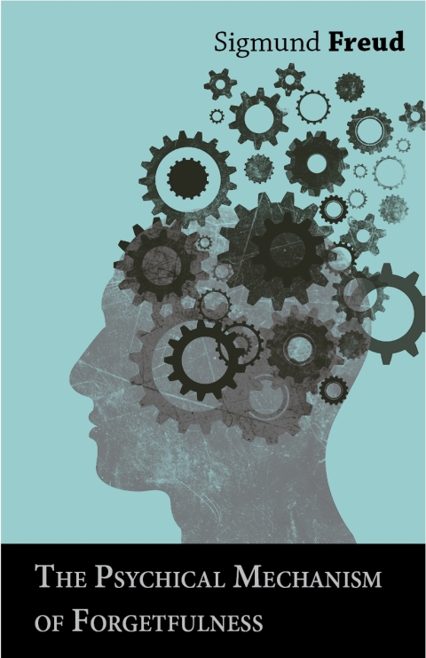The Psychical Mechanism of Forgetfulness 