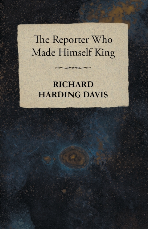 Cover image for book The Reporter Who Made Himself King