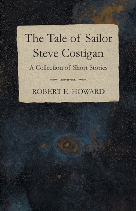 Cover image for book The Tale of Sailor Steve Costigan (A Collection of Short Stories)
