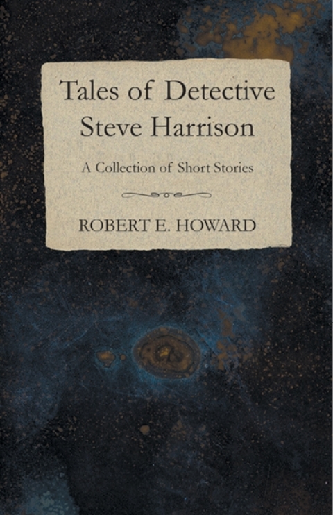 Cover image for book Tales of Detective Steve Harrison (A Collection of Short Stories)