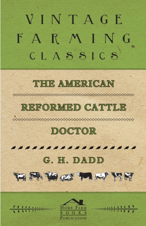 Cover image for book The American Reformed Cattle Doctor - Containing the Necessary Information for Preserving the Health and Curing the Diseases of: