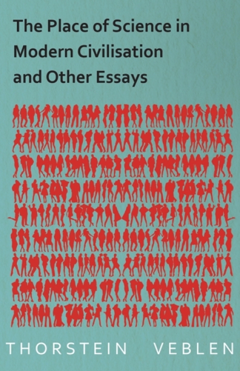 Cover image for book The Place of Science in Modern Civilisation and Other Essays