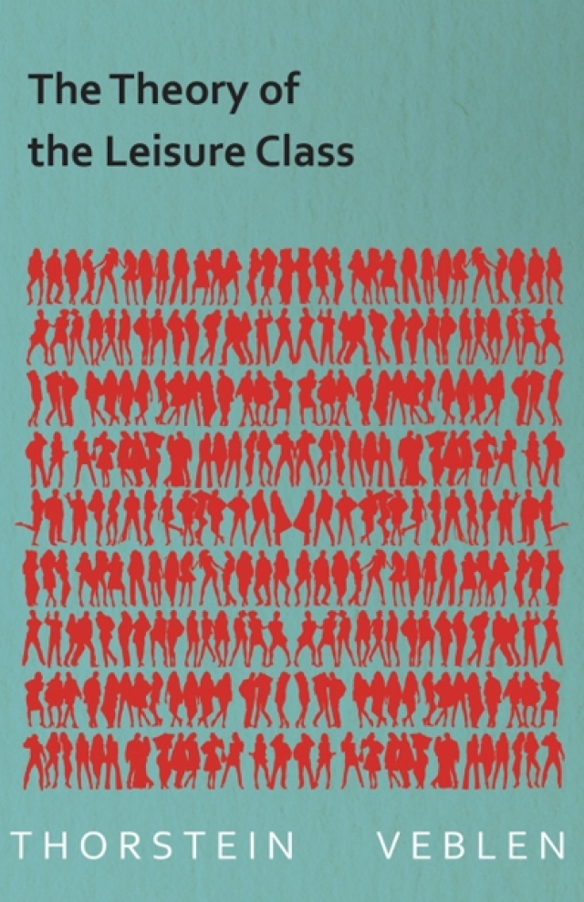 The Theory of the Leisure Class (Essential Economics Series: Celebrated Economists)