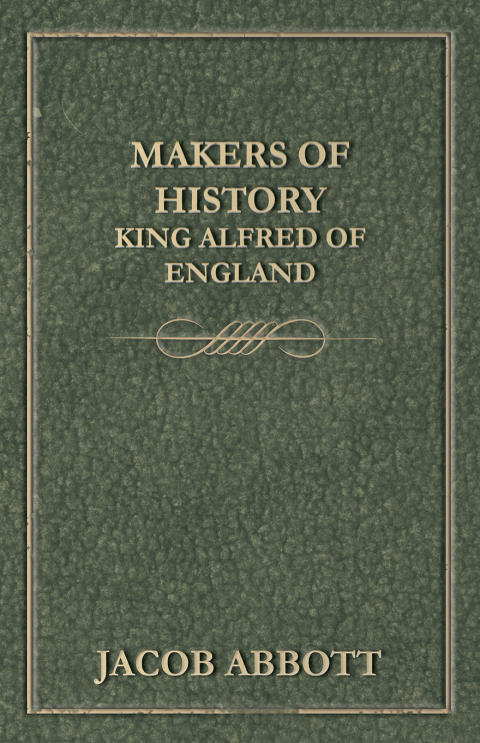 Cover image for book Makers of History - King Alfred of England