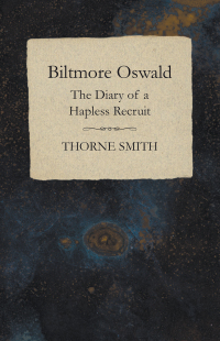 Cover image: Biltmore Oswald - The Diary of a Hapless Recruit 9781473324121