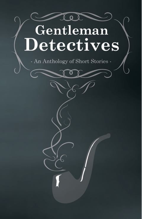 Cover image for book Gentlemen Detectives - An Anthology of Short Stories