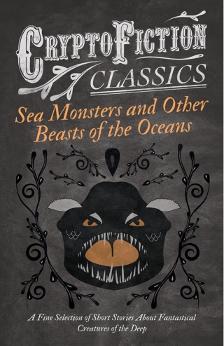 Sea Monsters and Other Beasts of the Oceans