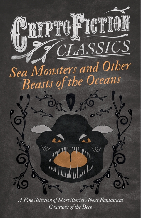 Cover image for book Sea Monsters and Other Beasts of the Oceans - A Fine Selection of Short Stories About Fantastical Creatures of the Deep (Cryptofiction Classics)