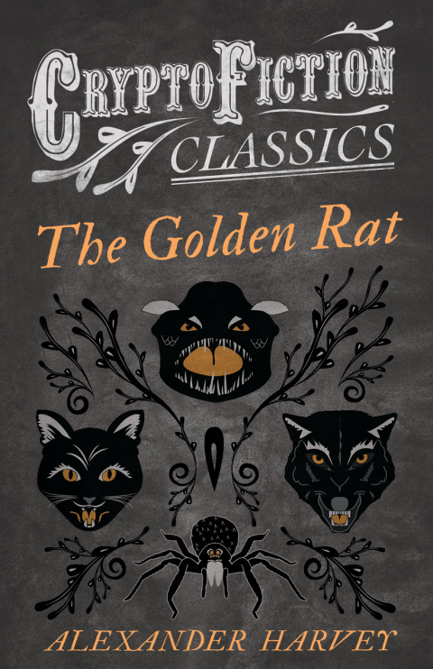 The Golden Rat (Cryptofiction Classics - Weird Tales of Strange Creatures) 