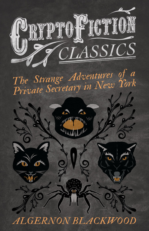 Cover image for book The Strange Adventures of a Private Secretary in New York (Cryptofiction Classics - Weird Tales of Strange Creatures)