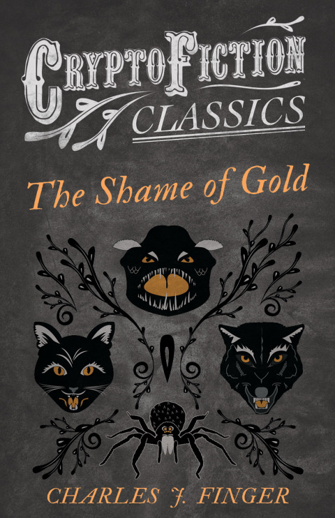 Cover image for book The Shame of Gold (Cryptofiction Classics - Weird Tales of Strange Creatures)