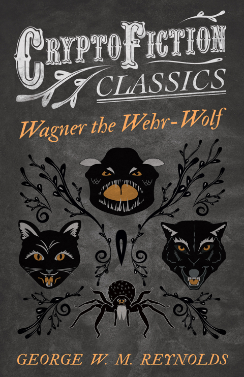 Cover image for book Wagner the Wehr-Wolf (Cryptofiction Classics - Weird Tales of Strange Creatures)