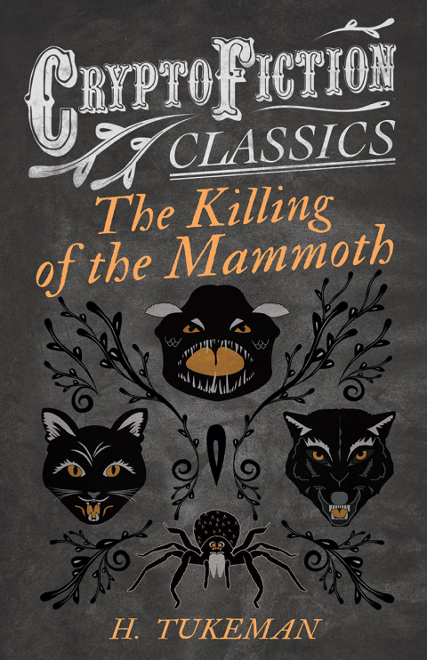 Cover image for book The Killing of the Mammoth (Cryptofiction Classics - Weird Tales of Strange Creatures)
