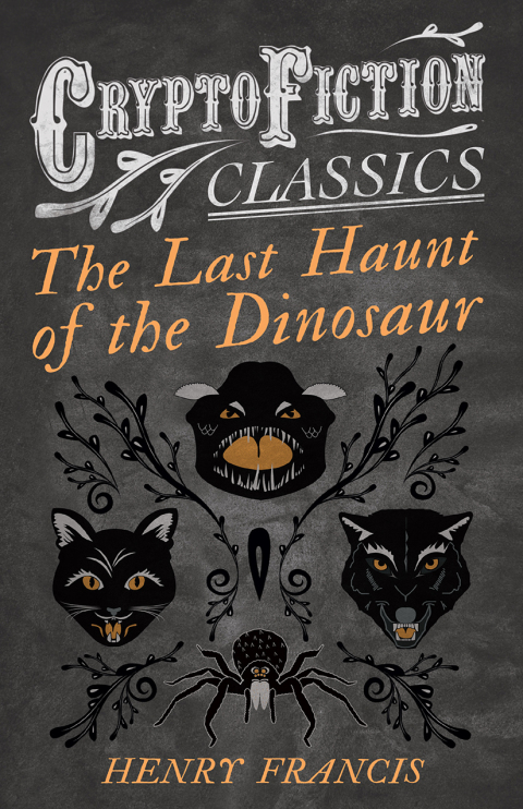 Cover image for book The Last Haunt of the Dinosaur (Cryptofiction Classics - Weird Tales of Strange Creatures)