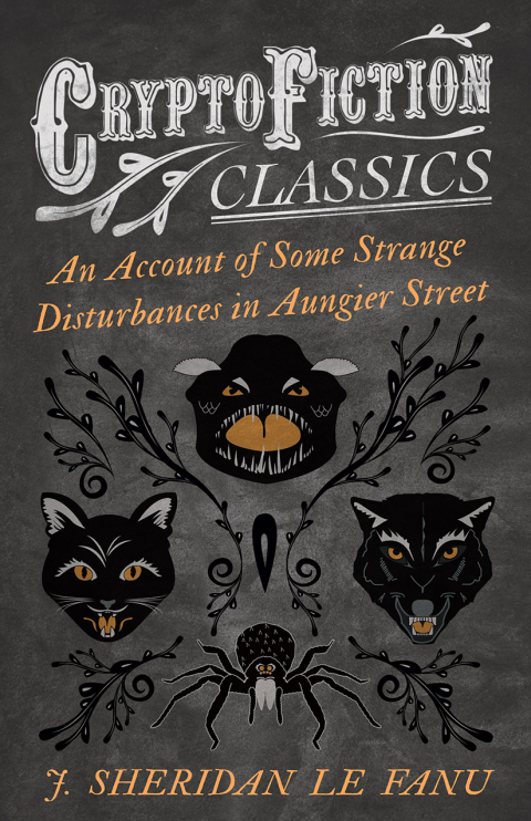 Cover image for book An Account of Some Strange Disturbances in Aungier Street (Cryptofiction Classics - Weird Tales of Strange Creatures)