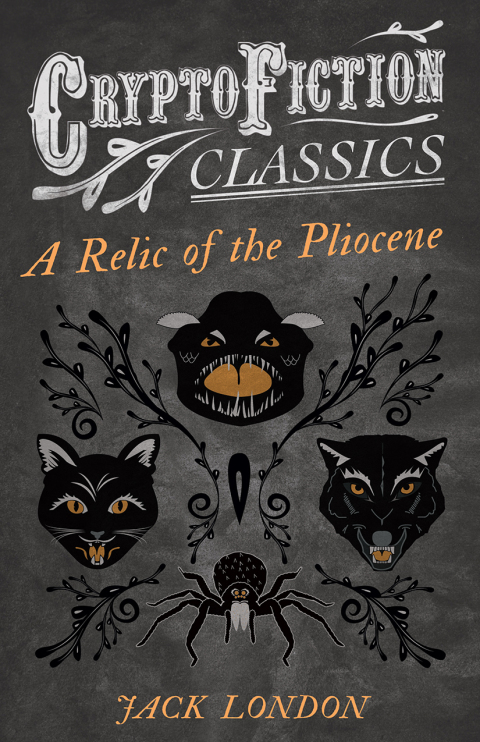 Cover image for book A Relic of the Pliocene (Cryptofiction Classics - Weird Tales of Strange Creatures)
