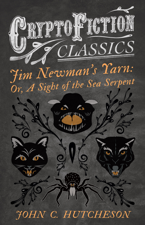 Cover image for book Jim Newmanâ€™s Yarn: Or, A Sight of the Sea Serpent (Cryptofiction Classics - Weird Tales of Strange Creatures)