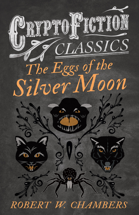 Cover image for book The Eggs of the Silver Moon (Cryptofiction Classics - Weird Tales of Strange Creatures)