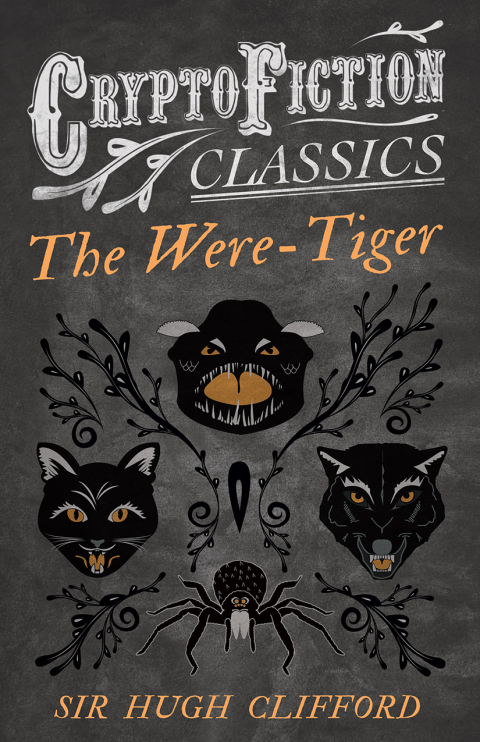 Cover image for book The Were-Tiger (Cryptofiction Classics - Weird Tales of Strange Creatures)