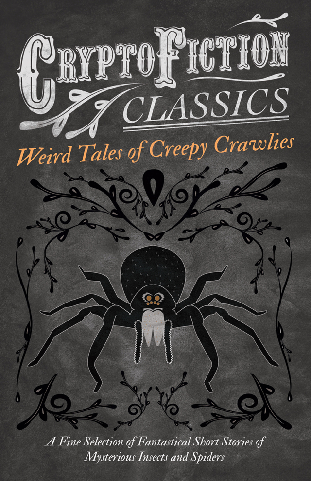 Weird Tales of Creepy Crawlies