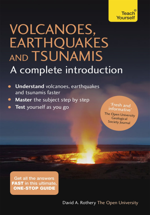 Cover image for book Volcanoes, Earthquakes and Tsunamis: A Complete Introduction: Teach Yourself
