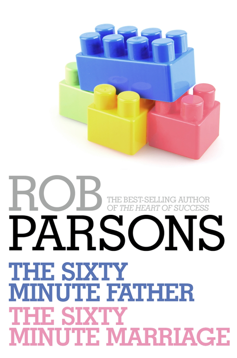 Cover image for book Rob Parsons: The Sixty Minute Father, The Sixty Minute Marriage