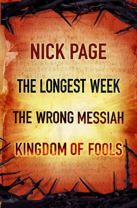 Cover image for book Nick Page: The Longest Week, The Wrong Messiah, Kingdom of Fools