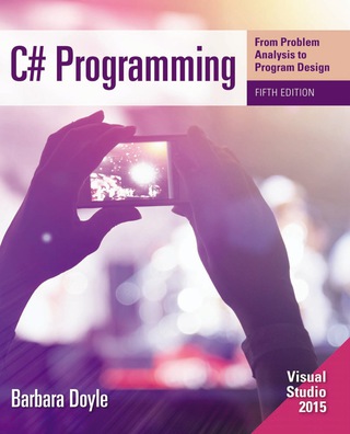 C# Programming From Problem Analysis to Program Design