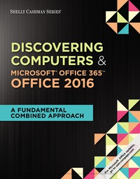 SHELLY CASHMAN SERIES DISCOVERING COMPUTERS AND MICROSOFT OFFICE 365 AND OFFICE 2016 A FUNDAMENTAL