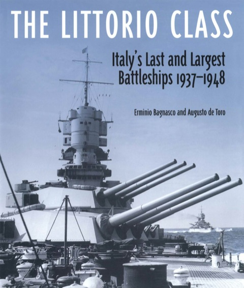 Cover image for book The Littorio Class: Italy's Last and Largest Battleships