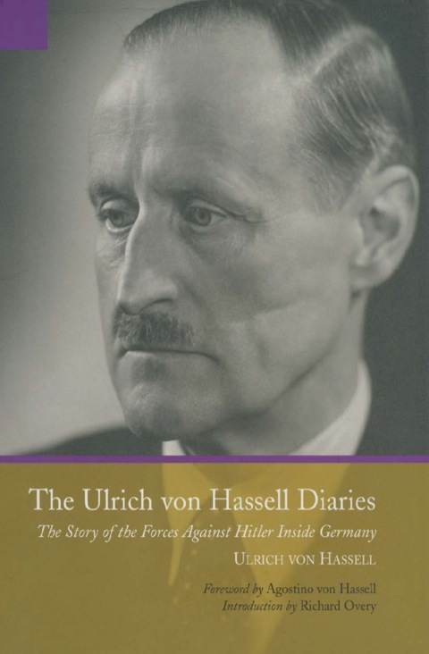 Cover image for book The Ulrich Von Hassel Diaries: The Story of the Forces Against Hitler Inside Germany