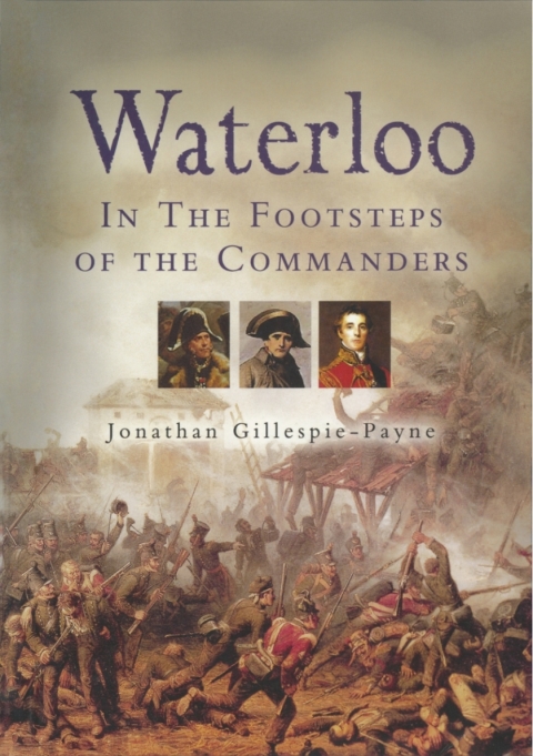 Waterloo: In the Footsteps of the Commanders 