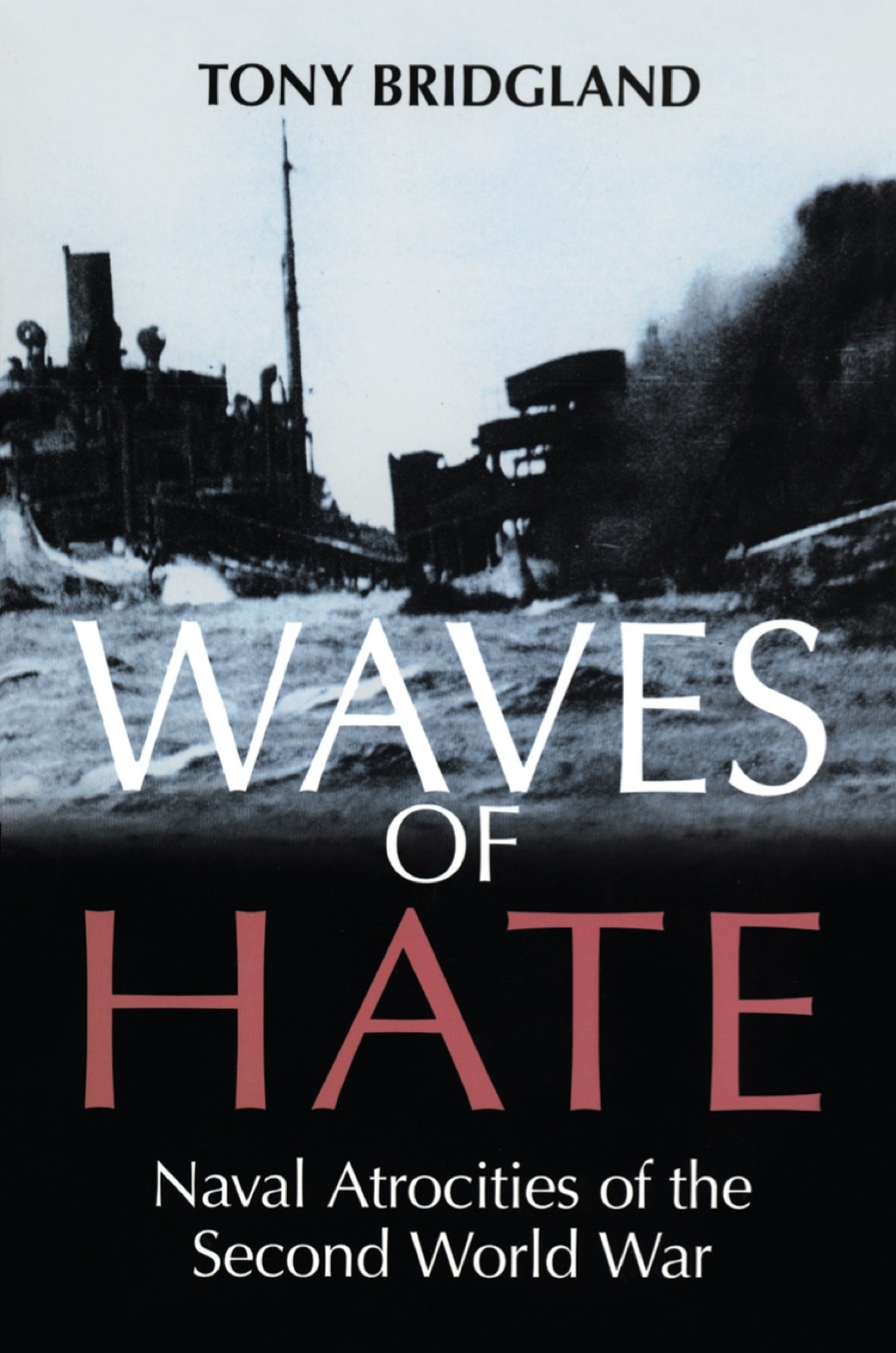 Waves of Hate: Naval Atrocities of the Second World War (eBook) - Bridgland;  Tony,