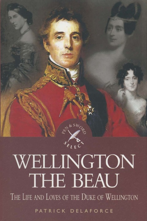 Cover image for book Wellington the Beau: The Life and Loves of the Duke of Wellington