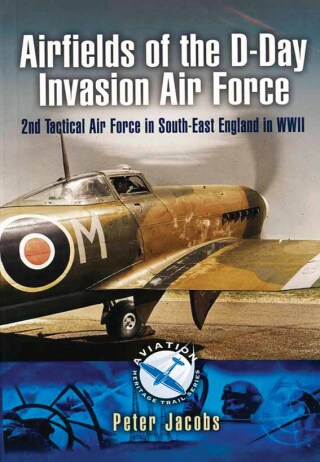 Airfields of the D-Day Invasion Air Force