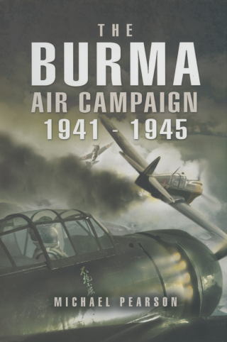 The Burma Air Campaign, 1941–1945