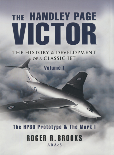 Cover image for book The Handley Page Victor: The History & Development of a Classic Jet