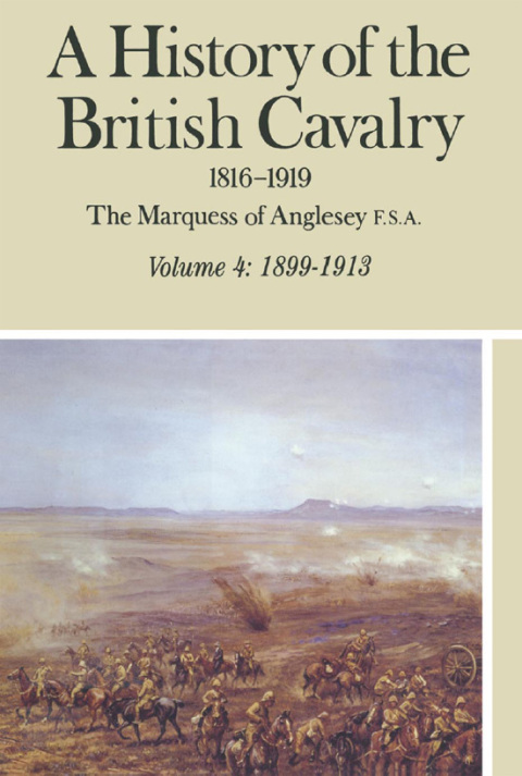 Cover image for book A History of the British Cavalry, 1899–1913 Volume 4