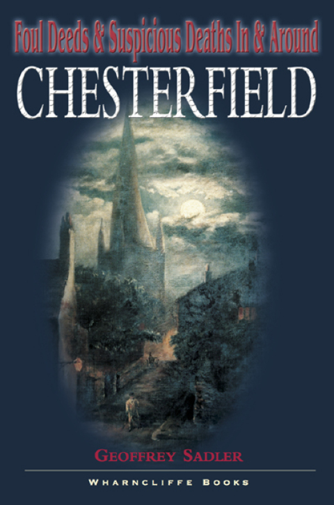 Cover image for book Foul Deeds & Suspicious Deaths in & Around Chesterfield