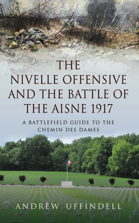Cover image for book The Nivelle Offensive and the Battle of the Aisne 1917