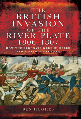 The British Invasion of the River Plate, 1806–1807