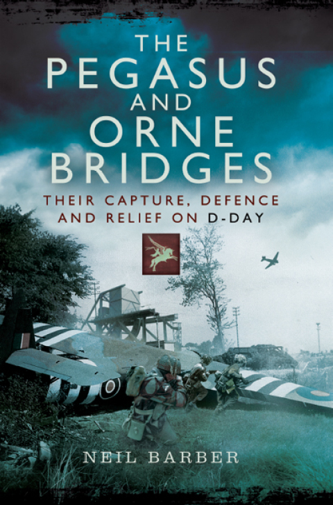 Cover image for book The Pegasus and Orne Bridges