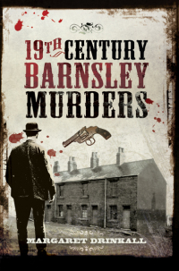 Titelbild: 19th Century Barnsley Murders 9781473827356