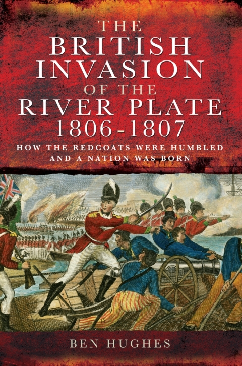 Cover image for book The British Invasion of the River Plate, 1806–1807