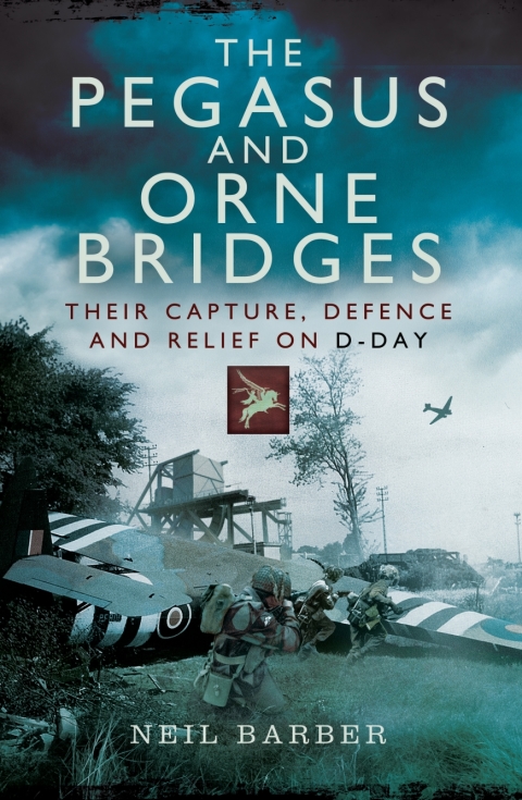 Cover image for book The Pegasus and Orne Bridges