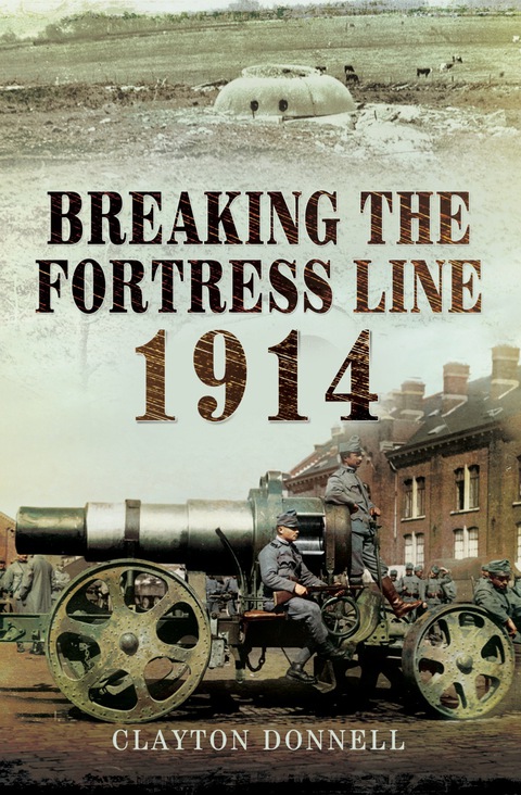 Cover image for book Breaking the Fortress Line, 1914