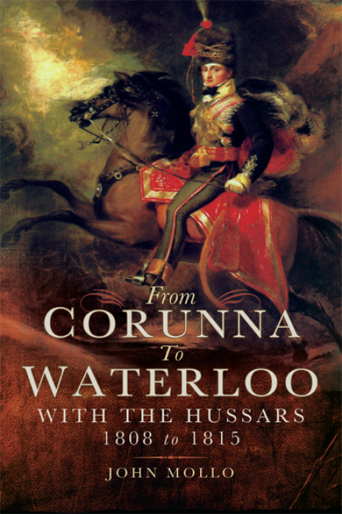 Cover image for book From Corunna to Waterloo: With the Hussars 1808 to 1815