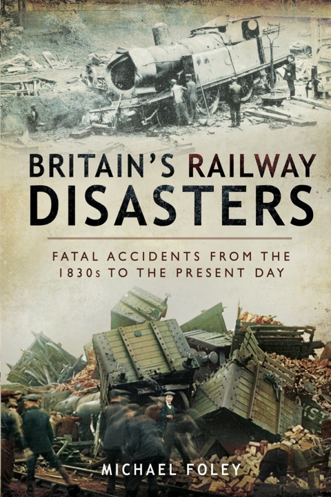 Cover image for book Britain's Railway Disasters: Fatal Accidents from the 1830's to the Present Day